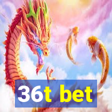 36t bet