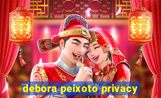 debora peixoto privacy