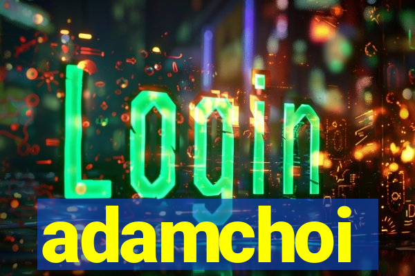 adamchoi
