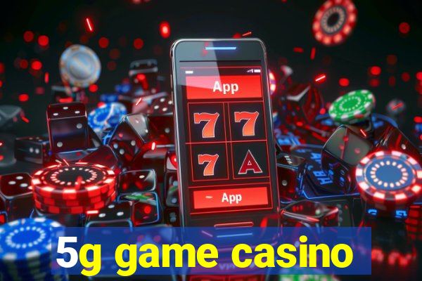 5g game casino
