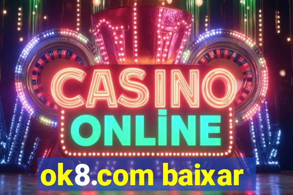 ok8.com baixar