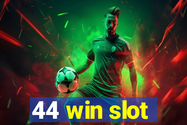 44 win slot