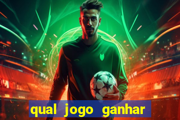 qual jogo ganhar dinheiro sem depositar nada
