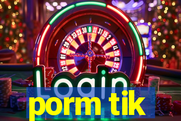 porm tik