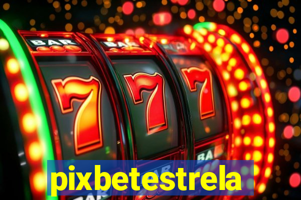 pixbetestrela