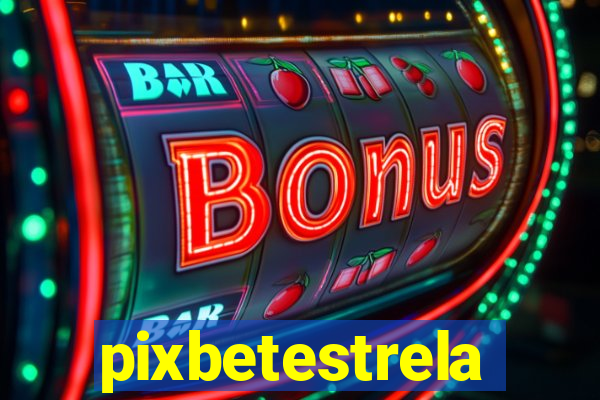 pixbetestrela