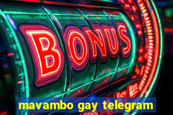 mavambo gay telegram