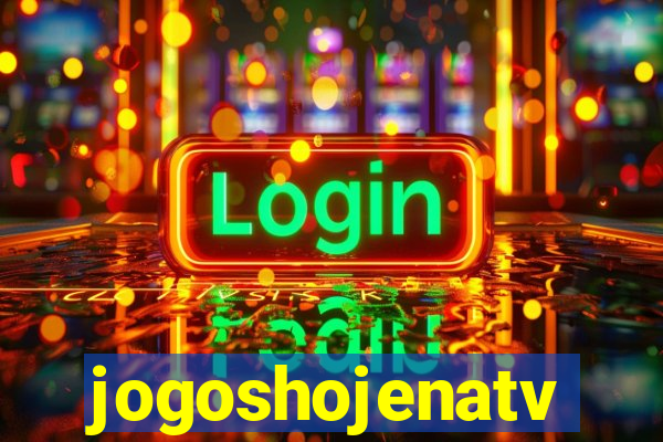 jogoshojenatv