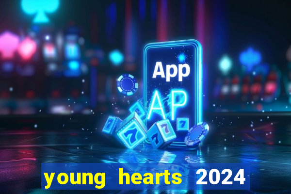 young hearts 2024 assistir online dublado