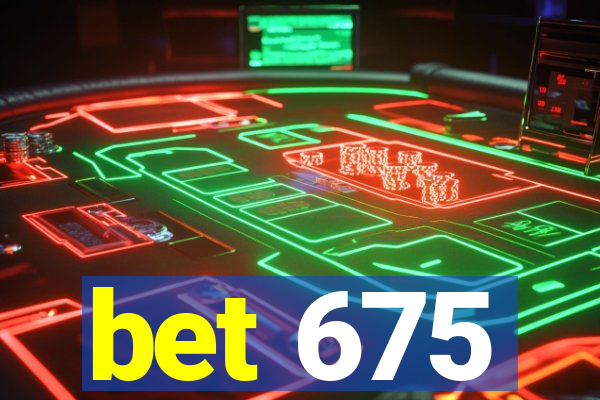 bet 675