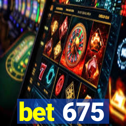 bet 675