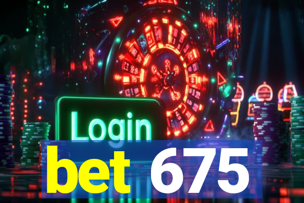 bet 675