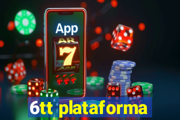 6tt plataforma