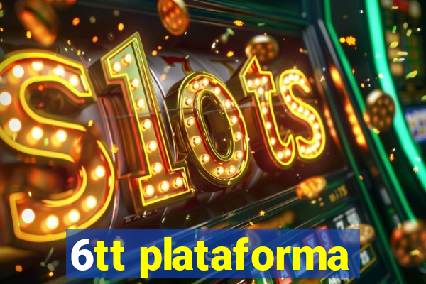 6tt plataforma