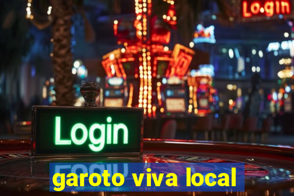 garoto viva local