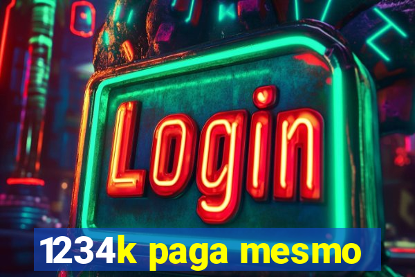1234k paga mesmo