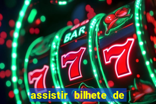 assistir bilhete de loteria filme dublado