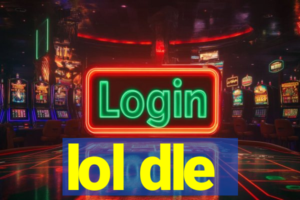 lol dle