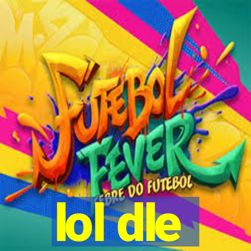 lol dle