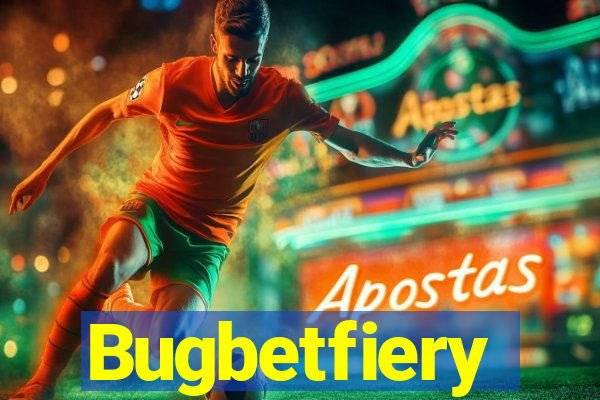Bugbetfiery