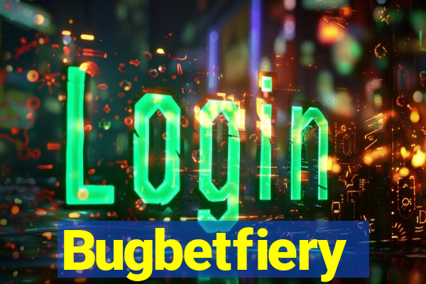 Bugbetfiery