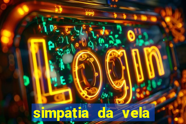 simpatia da vela para afastar rival