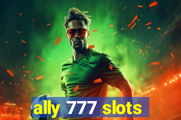 ally 777 slots