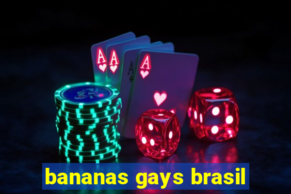 bananas gays brasil