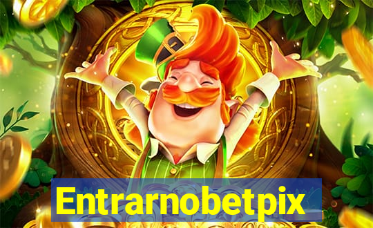 Entrarnobetpix