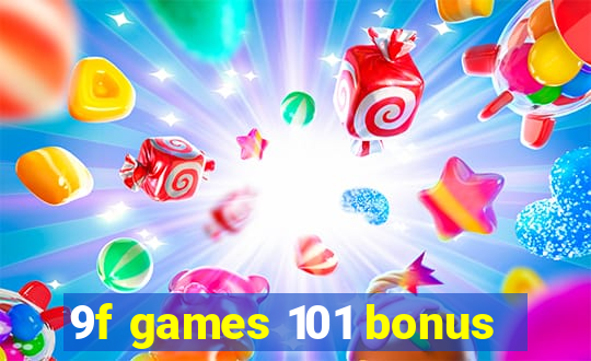 9f games 101 bonus