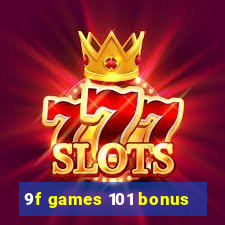 9f games 101 bonus