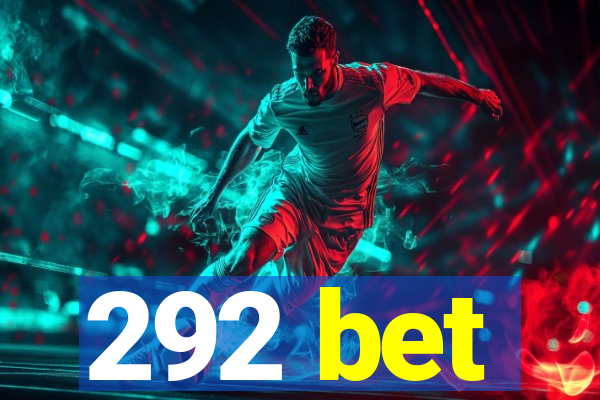 292 bet
