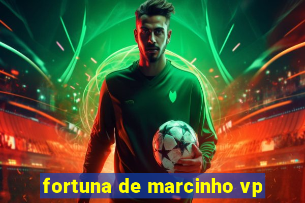 fortuna de marcinho vp