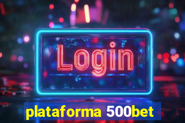plataforma 500bet