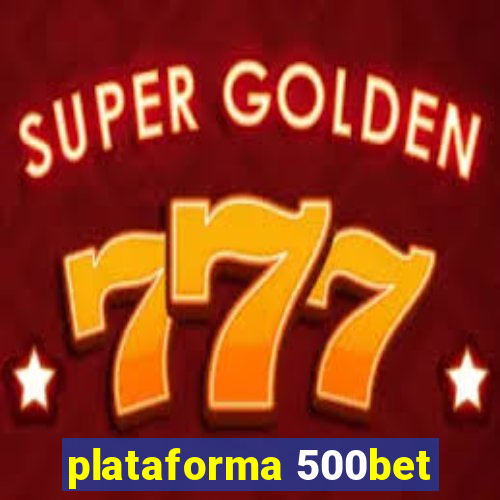 plataforma 500bet