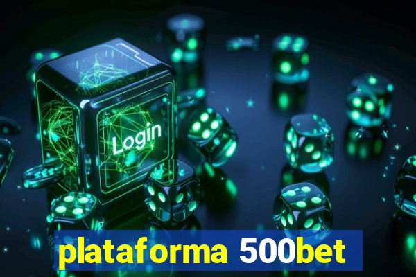 plataforma 500bet