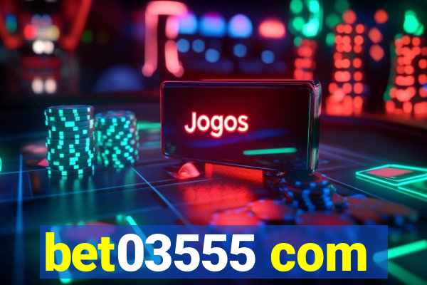 bet03555 com