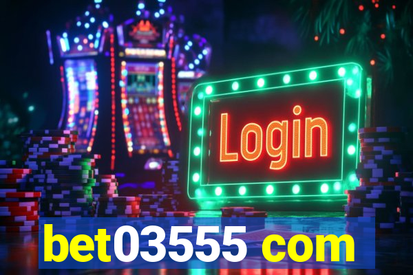 bet03555 com