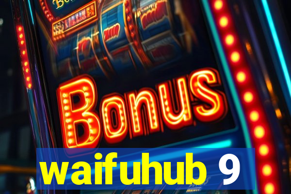 waifuhub 9