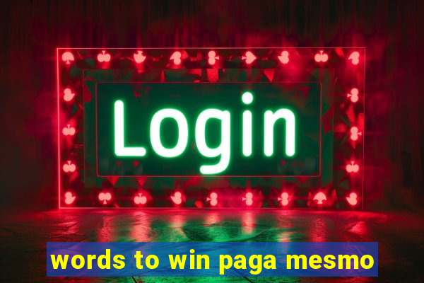 words to win paga mesmo