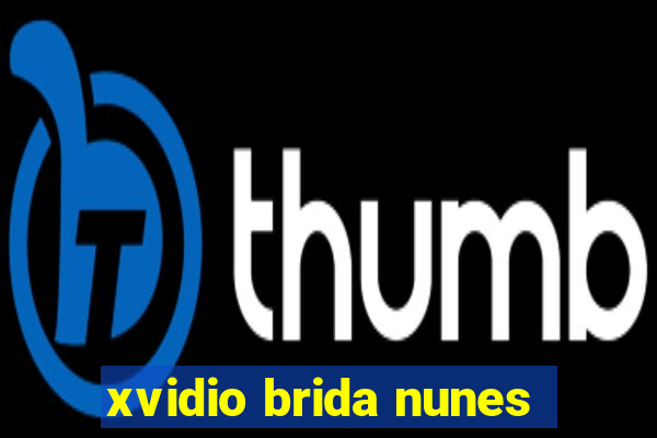 xvidio brida nunes