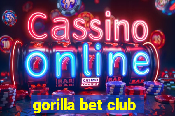 gorilla bet club