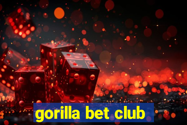 gorilla bet club
