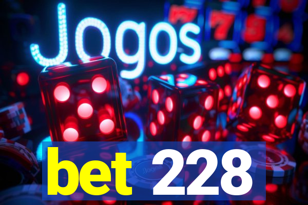 bet 228