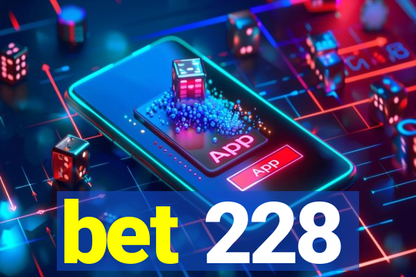 bet 228