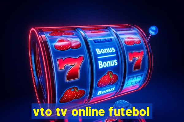 vto tv online futebol