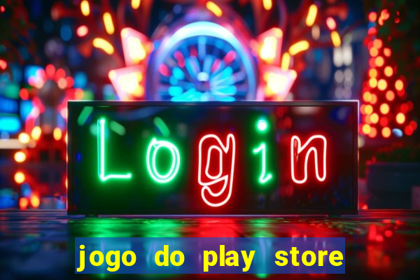jogo do play store que ganha dinheiro de verdade