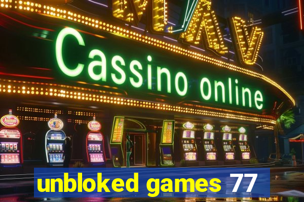 unbloked games 77
