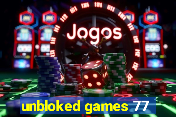 unbloked games 77