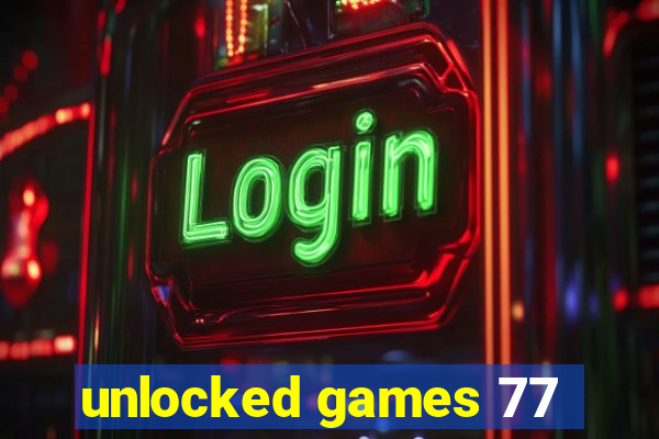 unlocked games 77